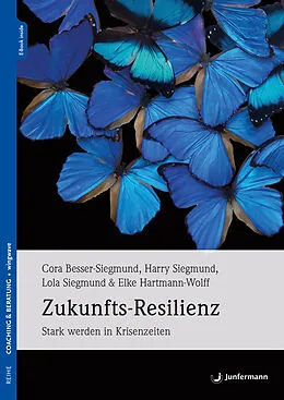 E-Book (epub) Zukunfts-Resilienz von Cora Besser-Siegmund, Harry Siegmund, Lola Siegmund