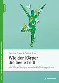E-Book (pdf) Wie der Körper die Seele heilt von Karolina Friese, Daniela Botz