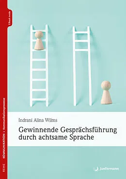 E-Book (pdf) Gewinnende Gesprächsführung durch achtsame Sprache von Indrani Alina Wilms