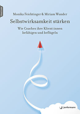 E-Book (epub) Selbstwirksamkeit stärken von Monika Feichtinger, Miriam Wunder