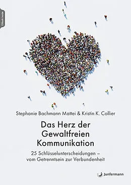 E-Book (pdf) Das Herz der Gewaltfreien Kommunikation von Stephanie Bachmann Mattei, Kirstin K. Collier