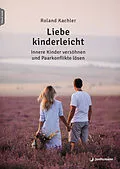 E-Book (pdf) Liebe kinderleicht von Roland Kachler