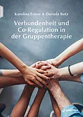 E-Book (pdf) Verbundenheit und Co-Regulation in der Gruppentherapie von Karolina Friese, Daniela Botz
