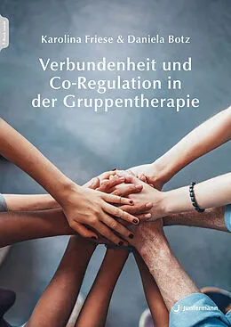 E-Book (pdf) Verbundenheit und Co-Regulation in der Gruppentherapie von Karolina Friese, Daniela Botz
