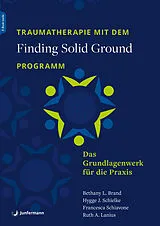 Kartonierter Einband Traumatherapie mit dem »Finding Solid Ground«-Programm von Bethany L. Brand, Hygge J. Schielke, Francesca Schiavone