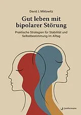 Kartonierter Einband Gut leben mit bipolarer Störung von David J. Miklowitz