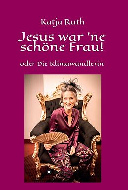 Fester Einband Jesus war 'ne schöne Frau! von Katja Ruth