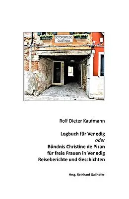 E-Book (epub) Logbuch für Venedig oder Bündnis Christine de Pizan von Rolf Dieter Kaufmann