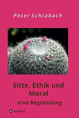 E-Book (epub) Sitte, Ethik und Moral von Peter Schlabach