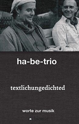 Kartonierter Einband textlichungedichted von ha-be-trio ; sebastian harbig &amp; andreas bebensee-klockmann