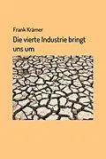 E-Book (epub) Die vierte Industrie bringt uns um von Frank Krämer