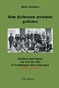 E-Book (epub) Vom Heldentum verschont geblieben von Dieter Harhues