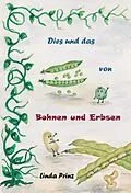E-Book (epub) Dies und das von Bohnen und Erbsen von Linda Prinz