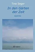 E-Book (epub) In den Gärten der Zeit von Tina Seger