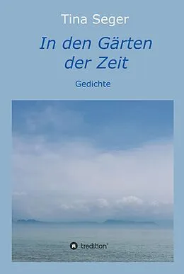 E-Book (epub) In den Gärten der Zeit von Tina Seger