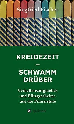 E-Book (epub) KREIDEZEIT - SCHWAMM DRÜBER von Siegfried Fischer