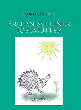 E-Book (epub) Erlebnisse einer Igelmutter von Monika Hilbert