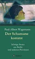 E-Book (epub) Der Schamane kommt von Paul-Albert Wagemann