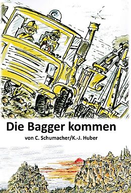 Fester Einband Die Bagger kommen! von Christof Schumacher