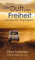 E-Book (epub) Der Duft von Freiheit ... und wie mein Weg begann von Petra Schneider