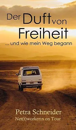 E-Book (epub) Der Duft von Freiheit ... und wie mein Weg begann von Petra Schneider