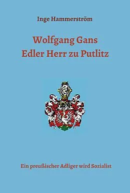 E-Book (epub) Wolfgang Gans Edler Herr zu Putlitz von Inge Hammerström