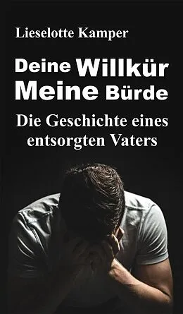 E-Book (epub) Deine Willkür - Meine Bürde von Lieselotte Kamper