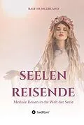 E-Book (epub) Seelenreisende - Mediale Reisen in die Welt der Seele von Ralf Hungerland