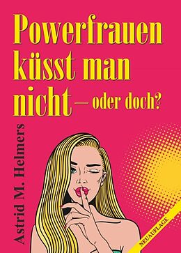 Kartonierter Einband Powerfrauen küsst man nicht von Astrid M. Helmers