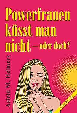 Fester Einband Powerfrauen küsst man nicht von Astrid M. Helmers