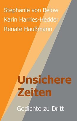 Kartonierter Einband Unsichere Zeiten von Renate Haußmann, Stephanie von Below, Karin Harries-Hedder