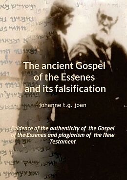 Couverture cartonnée The ancient Gospel of the Essenes and its falsification de Johanne T. G. Joan