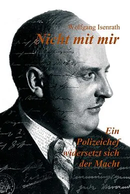 E-Book (epub) Nicht mit mir - Ein Polizeichef widersetzt sich der Macht von Wolfgang Isenrath, Christoph Waldecker