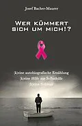 E-Book (epub) Wer kümmert sich um mich!? von Josef Bacher-Maurer