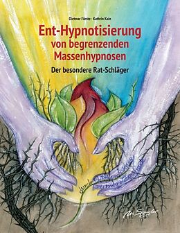Kartonierter Einband Ent-Hypnotisierung von begrenzenden Massenhypnosen von Dietmar Förste, Kathrin Kain
