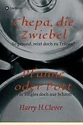 E-Book (epub) Chepa, die Zwiebel - Pfanne oder Pott! von Harry H. Clever