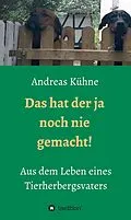 E-Book (epub) Das hat der ja noch nie gemacht! von Andreas Kühne