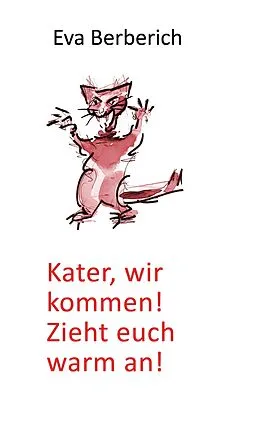 E-Book (epub) Kater, wir kommen! Zieht euch warm an! von Eva Berberich
