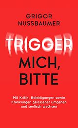 E-Book (epub) Trigger mich, bitte! von Grigor Nussbaumer