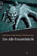 E-Book (epub) Die Alb-Traumfabrik von Till Bamberg, Holger Borgstedt, Mike Blankenburg