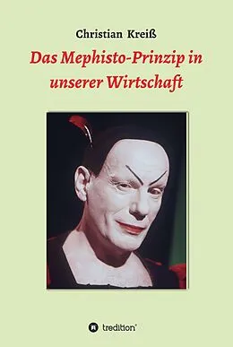 E-Book (epub) Das Mephisto-Prinzip in unserer Wirtschaft von Christian Kreiß