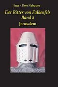 E-Book (epub) Der Ritter von Falkenfels Band 2 von Jens - Uwe Nebauer