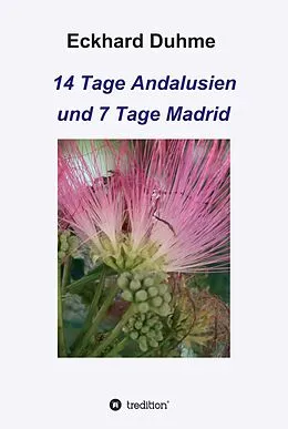 E-Book (epub) 14 Tage Andalusien und 7 Tage Madrid von Eckhard Duhme