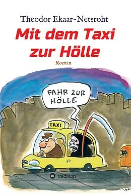 E-Book (epub) Mit dem Taxi zur Hölle - Als mich der Teufel jagte von Theodor Ekaar-Netsroht