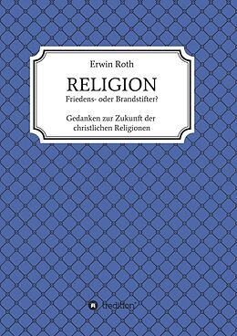Kartonierter Einband RELIGION - Friedens- oder Brandstifter? von Erwin Roth