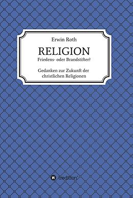 Fester Einband RELIGION - Friedens- oder Brandstifter? von Erwin Roth