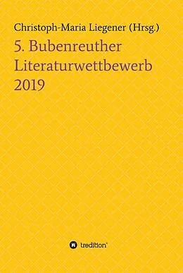 E-Book (epub) 5. Bubenreuther Literaturwettbewerb von Christoph-Maria Liegener, Marvin Jüchtern, Milena Tebiri
