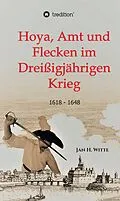 E-Book (epub) Hoya, Amt und Flecken im Dreißigjährigen Krieg von Jan H. Witte