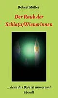 E-Book (epub) Der Raub der Schla(u)Wienerinnen von Robert Müller