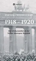 E-Book (epub) 1918 - 1920 von Joachim-Friedrich Kapp